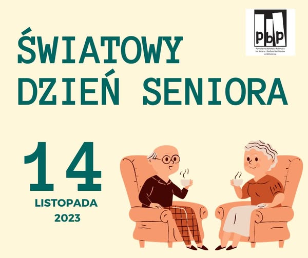 Światowy Dzień Seniora - ma na celu m.in. podkreślenie ogromnej roli Seniorów w społeczeństwie.