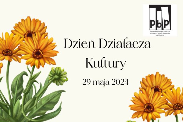 Dzień Działacza Kultury - dedykowany wszystkim osobom, które swoją pasją, zaangażowaniem i pracą przyczyniają się do rozwoju kultury oraz promocji sztuki, 29.05.2024.