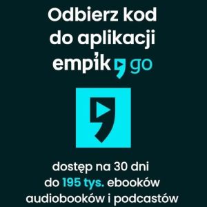 Na koniec miesiąca zostały jeszcze ostatnie kody do Empik Go!